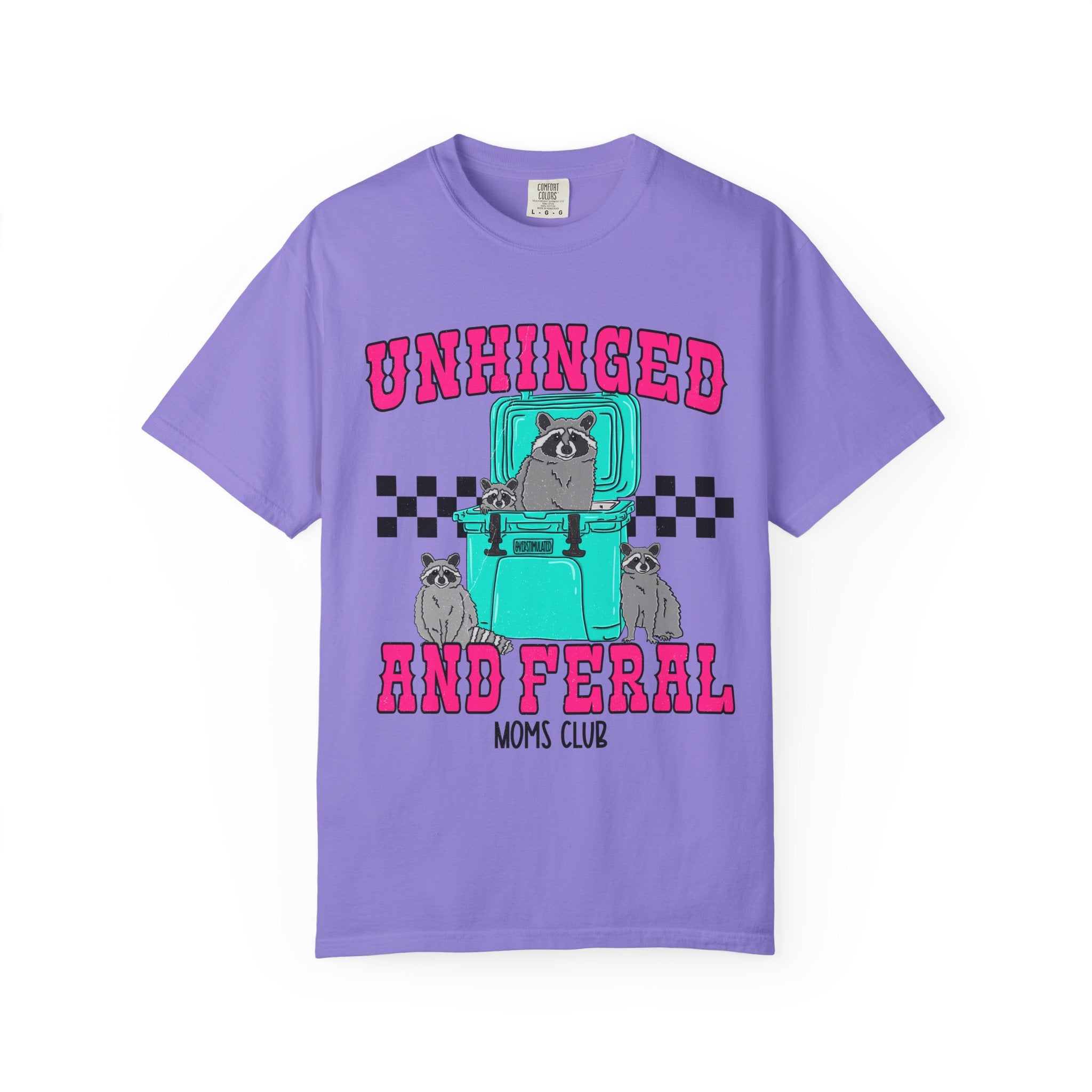 Unhinged and Feral Graphic T-Shirt