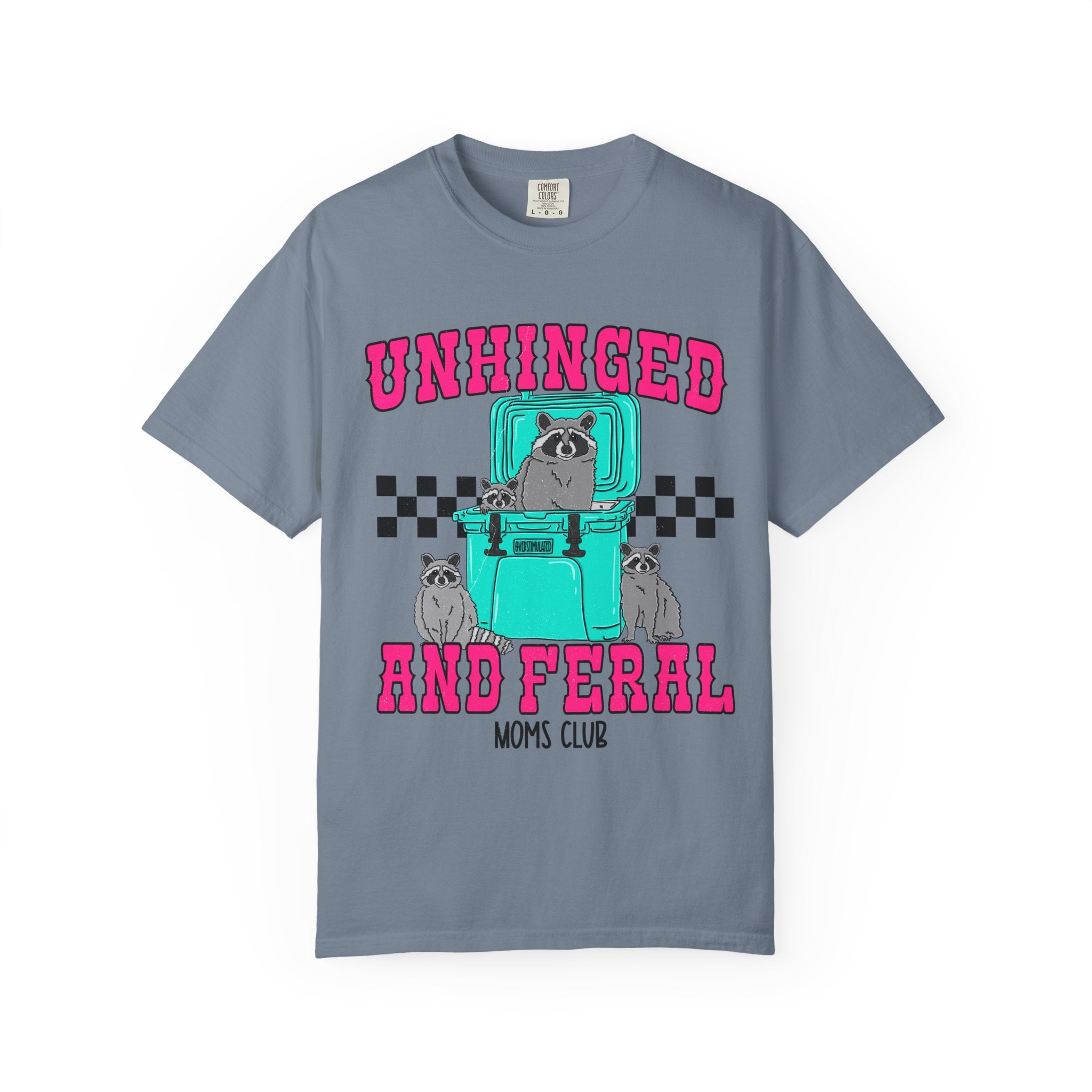 Unhinged and Feral Graphic T-Shirt