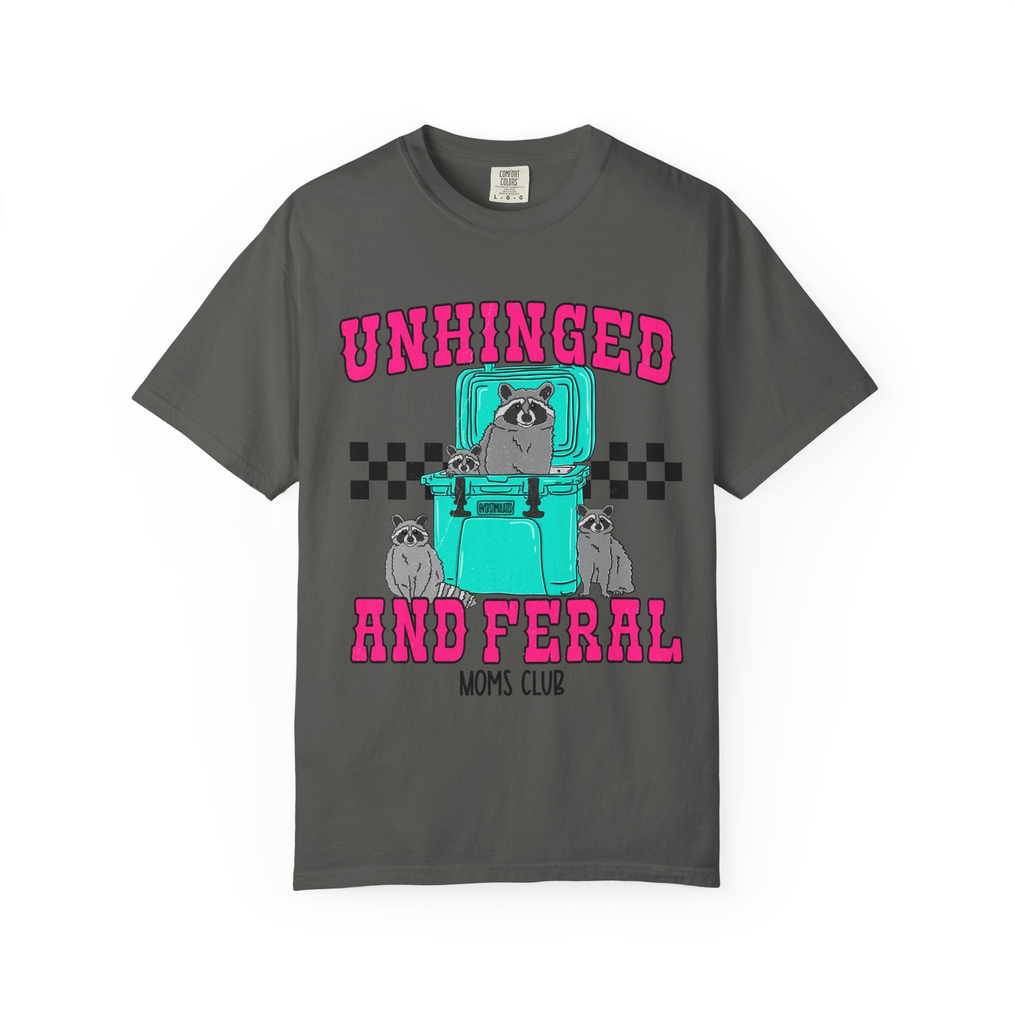 Unhinged and Feral Graphic T-Shirt