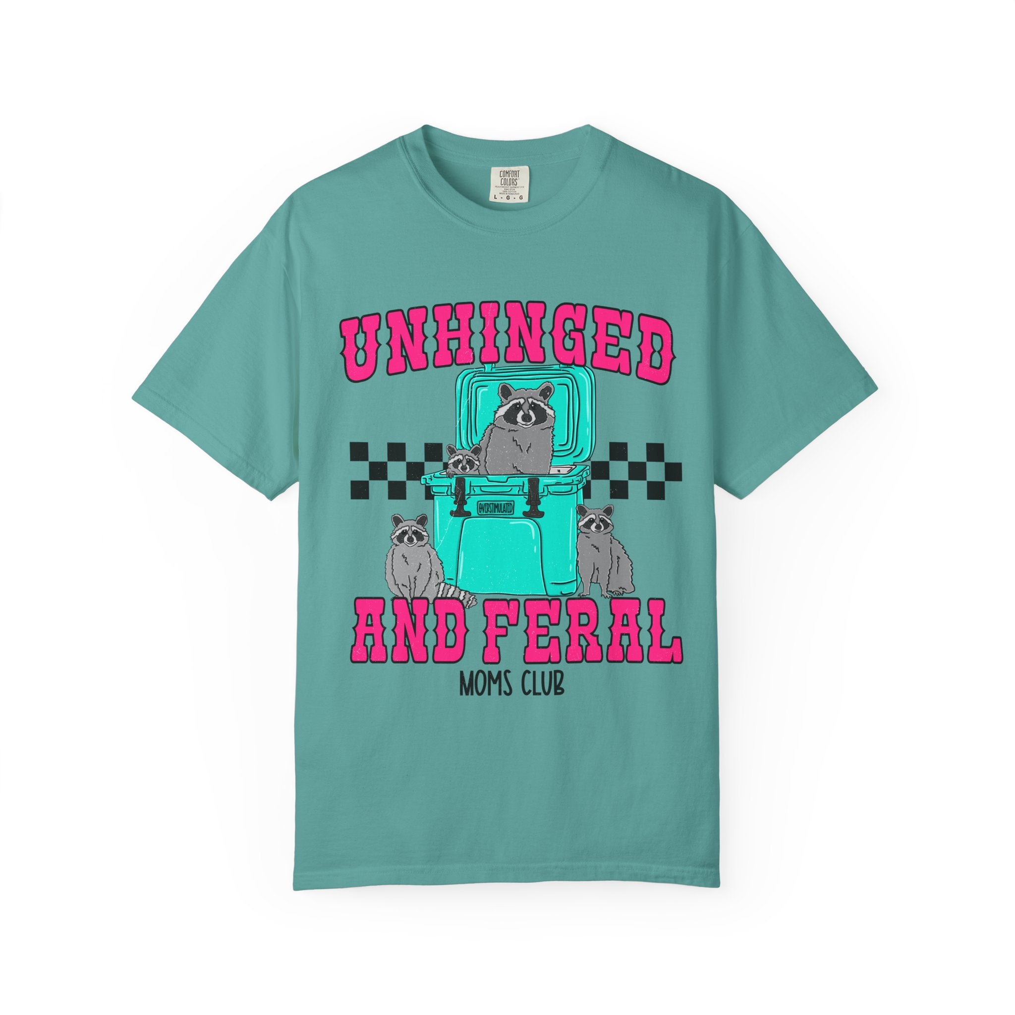 Unhinged and Feral Graphic T-Shirt